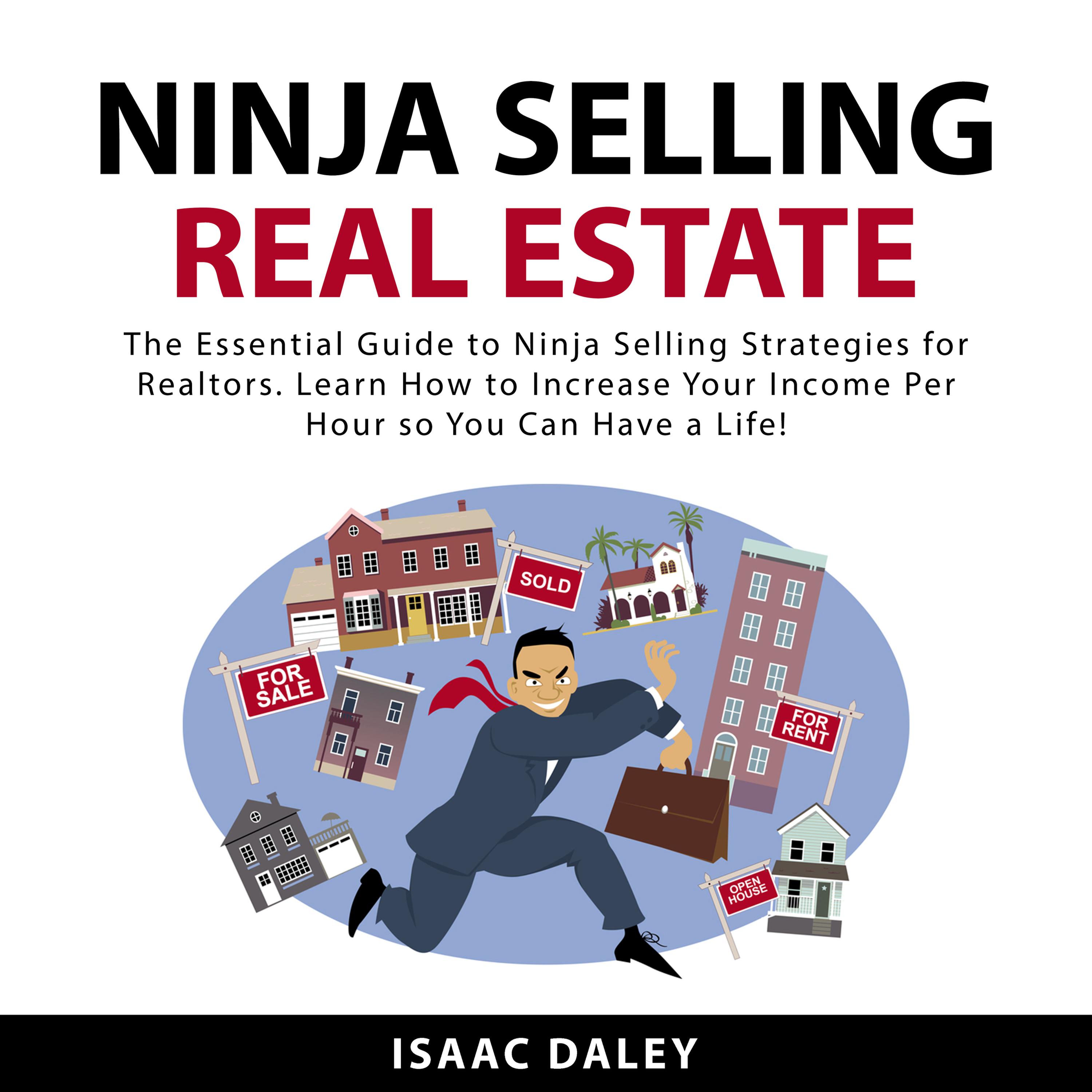 Ninja Selling Real Estate Audiobook by Isaac Daley — Listen Instantly