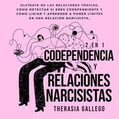 Codependencia y relaciones narcisistas 2 en 1 Audiobook, by Therasia Gallego