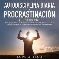 Autodisciplina diaria y procrastinación 2 libros en 1 Audiobook, by Lope Ortego