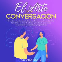 El arte de la conversación Audiobook, by Adora Bail
