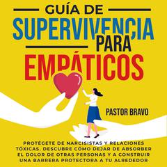 Guía de supervivencia para empáticos Audiobook, by Pastor Bravo