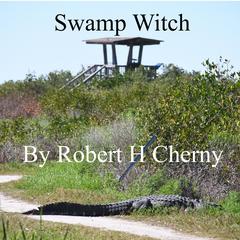 Swamp Witch Audiobook, by Robert H Cherny