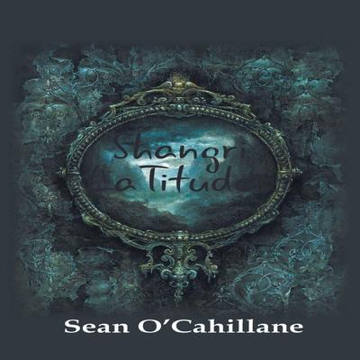 Shangri LaTitudes Audiobook, by Sean O'Caillane