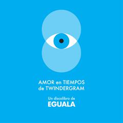 Amor en Tiempos de Twindergram Audiobook, by Eguala 