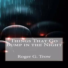 things that Go Bump in the Night Audiobook, by Roger G Trow