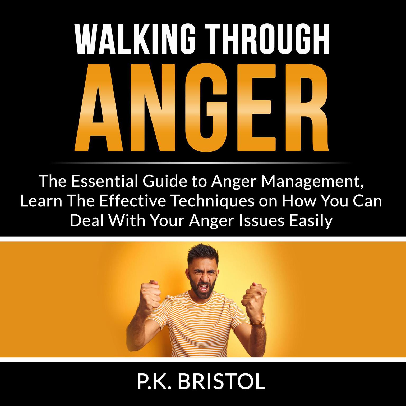 Walking Through Anger Audiobook, by P.K. Bristol