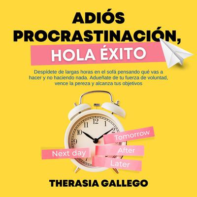 Adiós procrastinación, hola éxito Audiobook, by Therasia Gallego