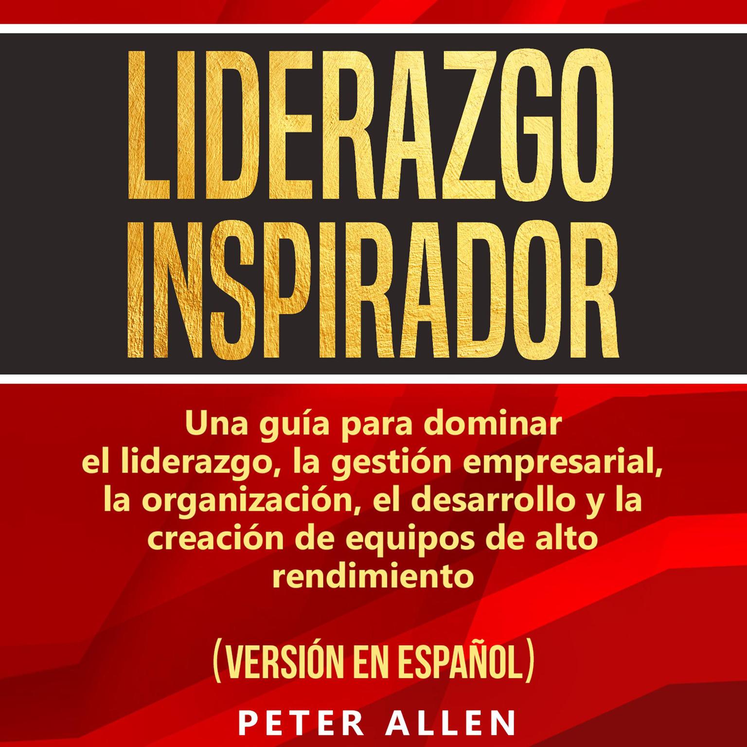 Liderazgo Inspirador [Inspiring Leadership] Audiobook, by Peter Allen