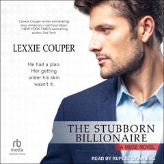 The Stubborn Billionaire Audiobook, by Lexxie Couper