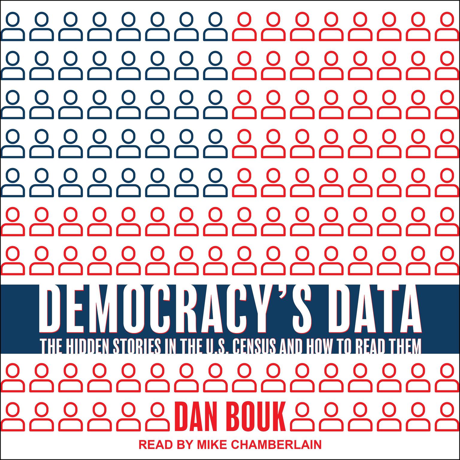Democracys Data: The Hidden Stories in the U.S. Census and How to Read Them Audiobook, by Dan Bouk