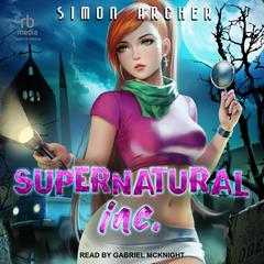 Supernatural Inc.: A Paranormal Harem Mystery Audiobook, by Simon Archer