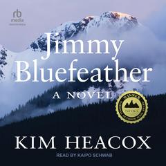 Jimmy Bluefeather Audiobook, by Kim Heacox