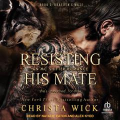 Resisting His Mate: Braeden & Paisley Audiobook, by Christa Wick