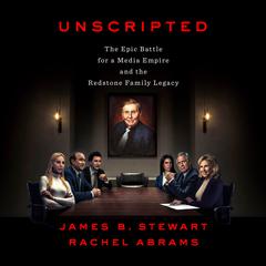 Unscripted: The Epic Battle for a Media Empire and the Redstone Family Legacy Audiobook, by James B. Stewart