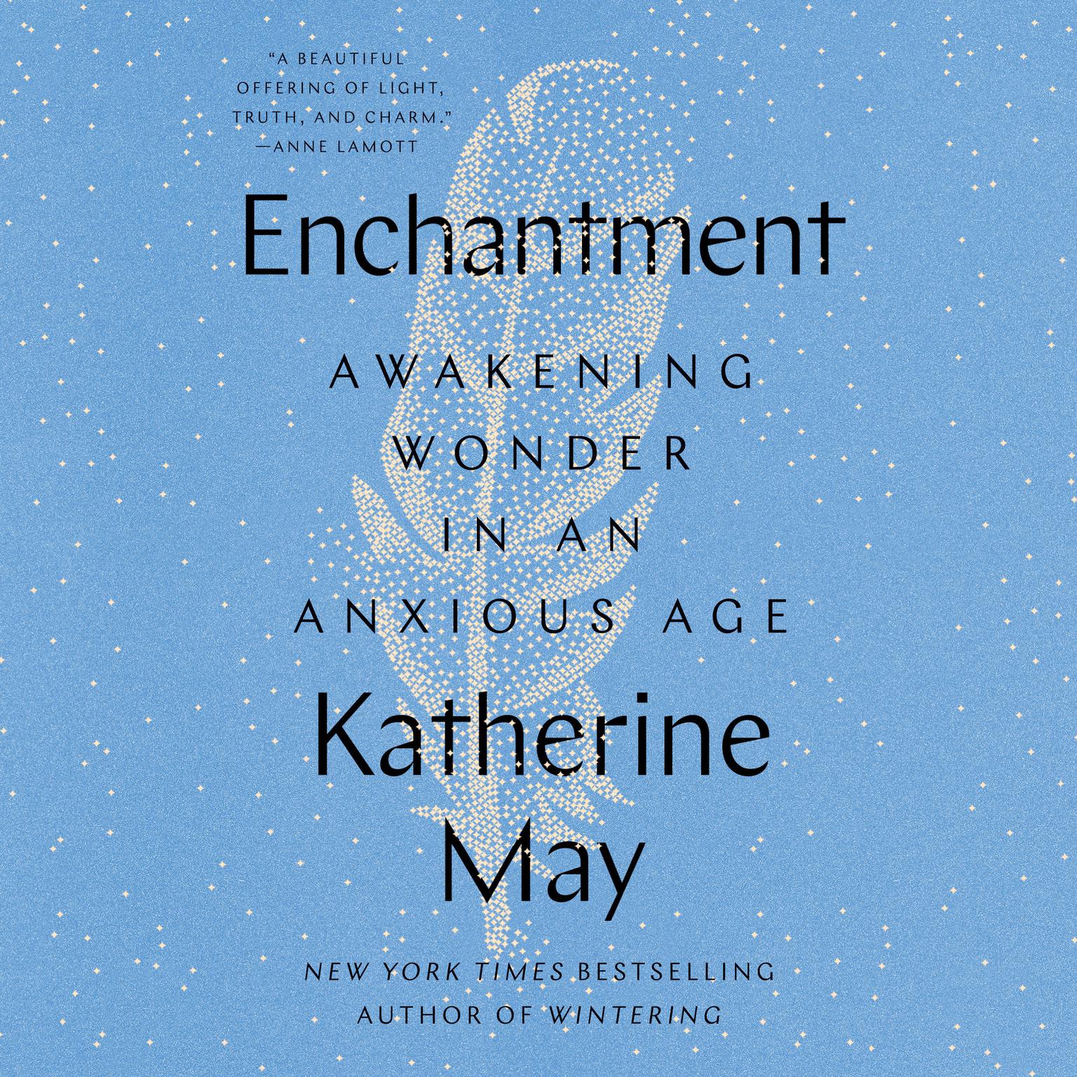 Enchantment: Awakening Wonder in an Anxious Age Audiobook, by Katherine May