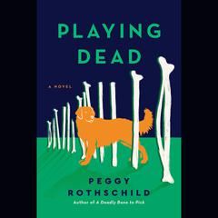 Playing Dead Audiobook, by Peggy Rothschild