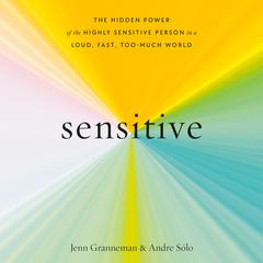 Sensitive: The Hidden Power of the Highly Sensitive Person in a Loud, Fast, Too-Much World Audiobook, by Jenn Granneman