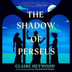 The Shadow of Perseus: A Novel Audiobook, by Claire Heywood