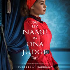 My Name Is Ona Judge Audiobook, by Suzette D. Harrison
