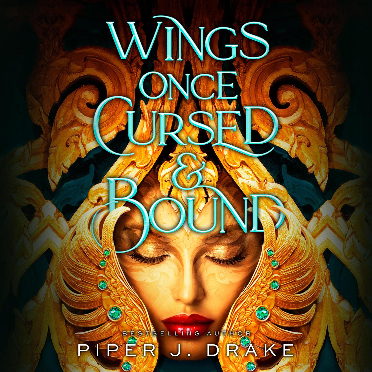 Wings Once Cursed & Bound Audiobook, by Piper Drake
