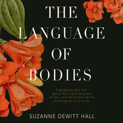 The Language of Bodies Audiobook, by Suzanne DeWitt Hall