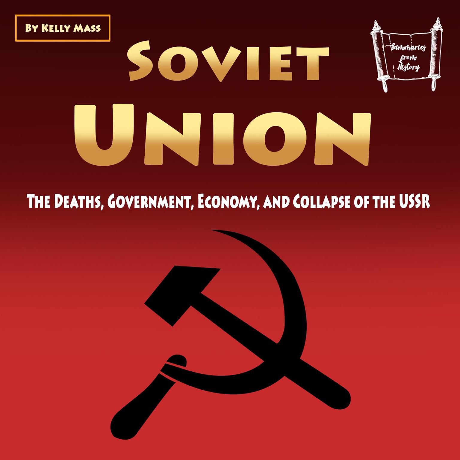 Soviet Union: The Deaths, Government, Economy, and Collapse of the USSR Audiobook, by Kelly Mass