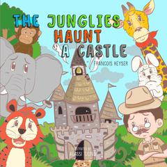 The Junglies Haunt A Castle Audiobook, by Francois Keyser