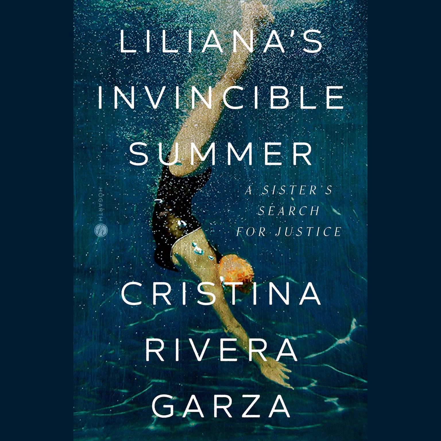 Lilianas Invincible Summer: A Sisters Search for Justice Audiobook, by Cristina Rivera Garza
