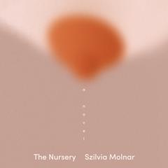 The Nursery: A Novel Audiobook, by Szilvia Molnar