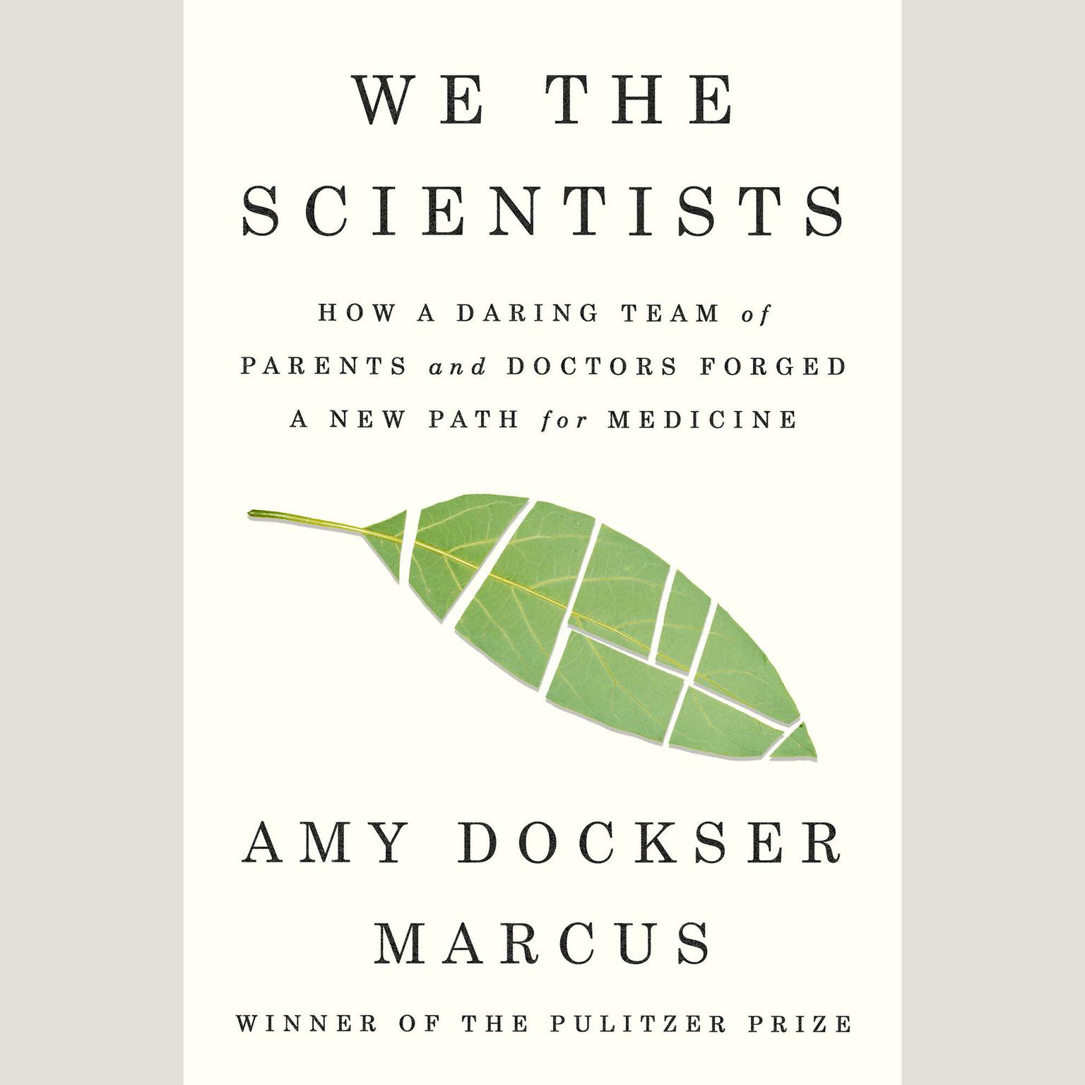 We the Scientists: How a Daring Team of Parents and Doctors Forged a New Path for Medicine Audiobook, by Amy Dockser Marcus