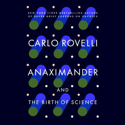 Anaximander: And the Birth of Science Audiobook, by Carlo Rovelli