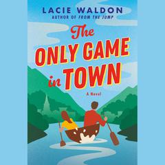 The Only Game in Town Audiobook, by Lacie Waldon