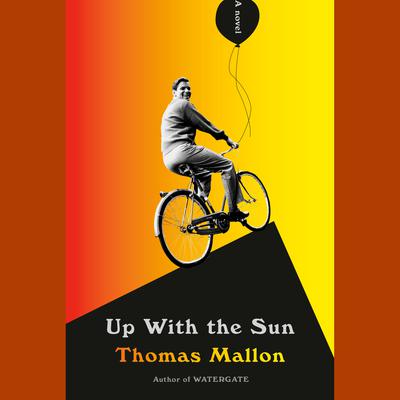 Up With the Sun: A novel Audiobook, by Thomas Mallon