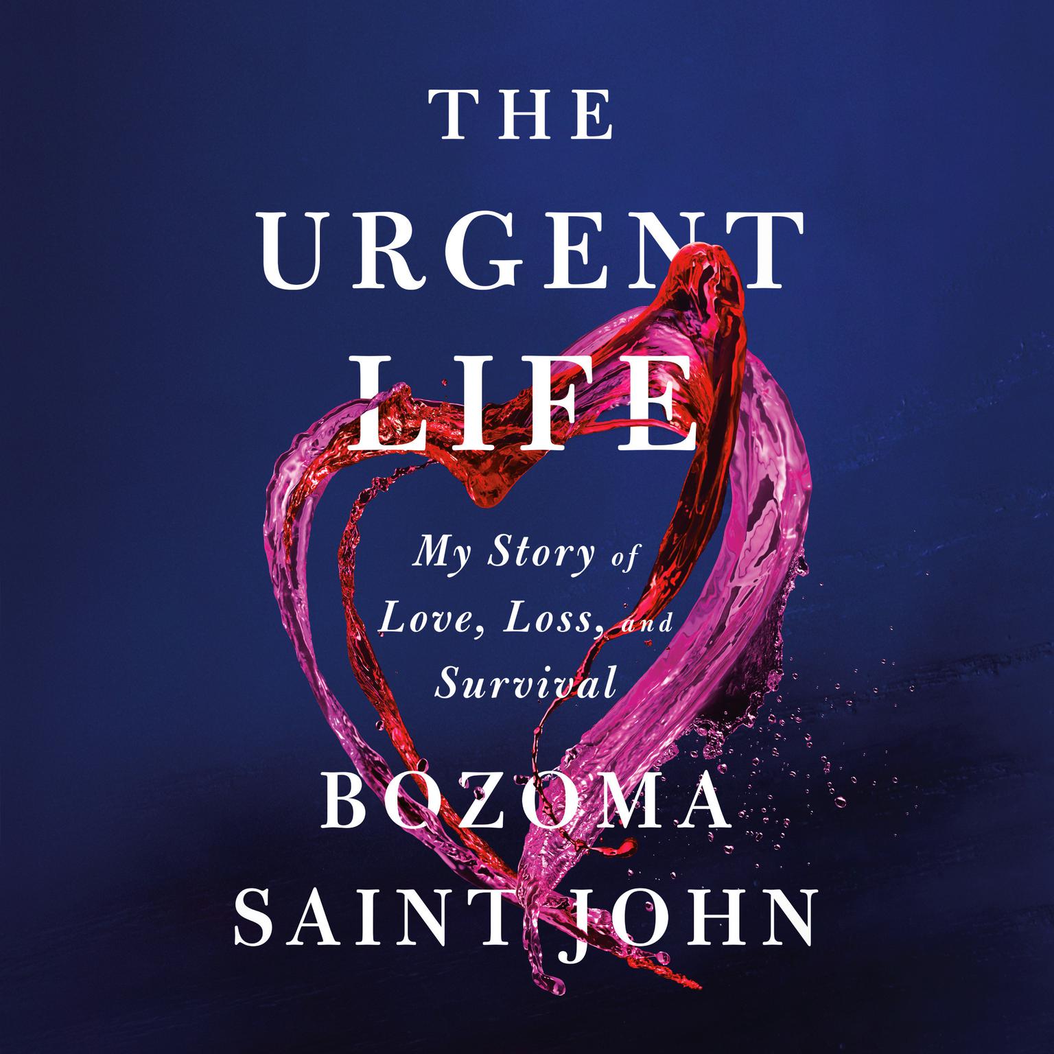 The Urgent Life: My Story of Love, Loss, and Survival Audiobook, by Bozoma Saint John