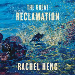 The Great Reclamation: A Novel Audiobook, by Rachel Heng