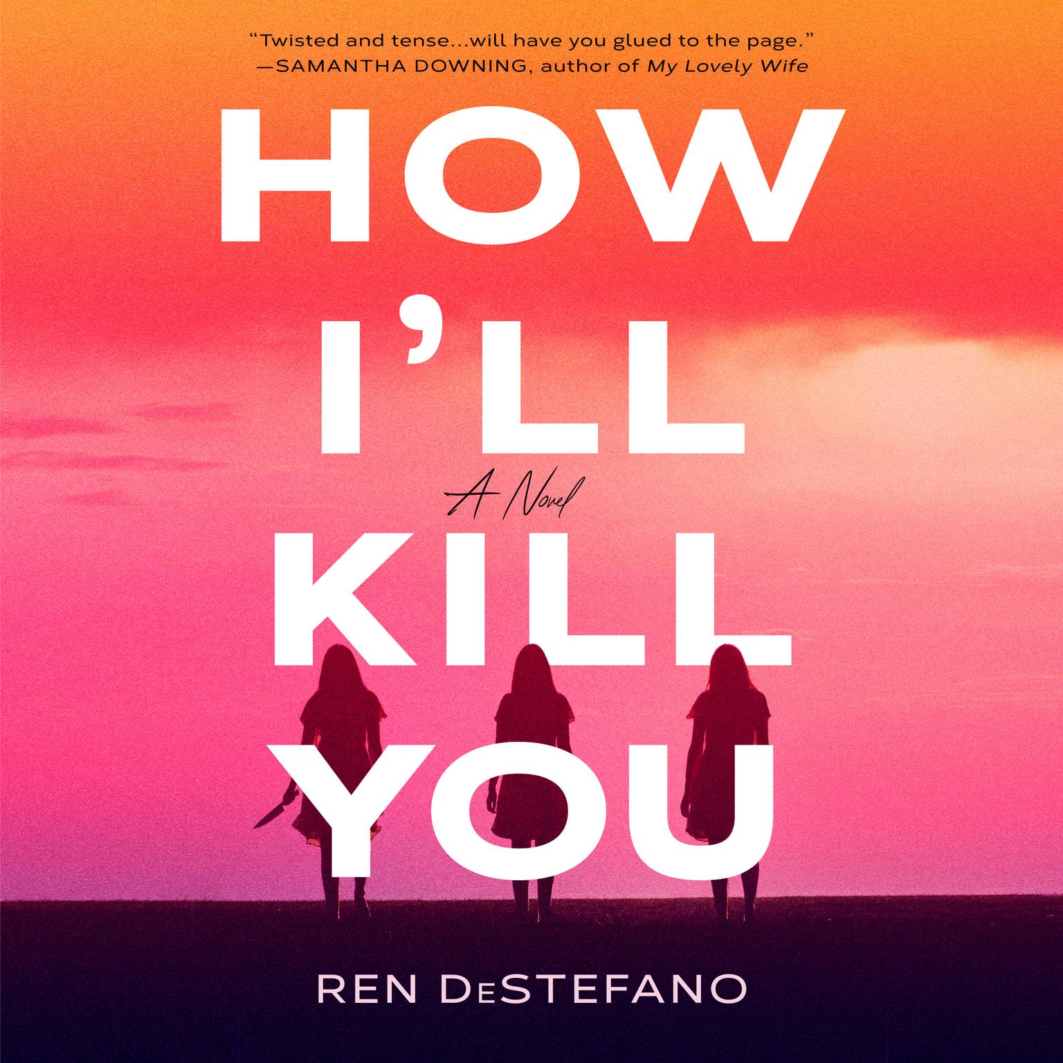 How Ill Kill You Audiobook, by Ren DeStefano