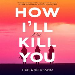 How Ill Kill You Audiobook, by Ren DeStefano
