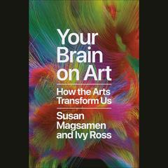 Your Brain on Art: How the Arts Transform Us Audiobook, by Ivy Ross