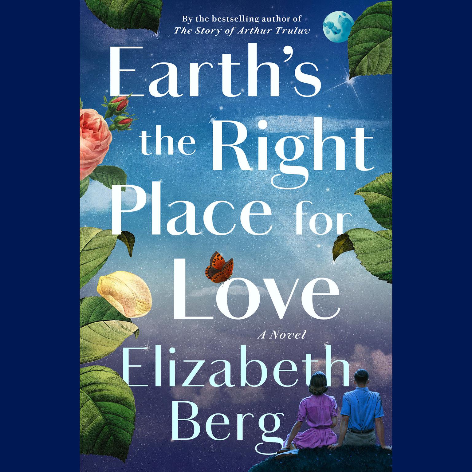 Earths the Right Place for Love: A Novel Audiobook, by Elizabeth Berg