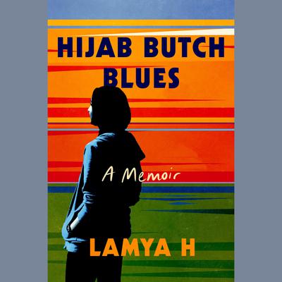 Hijab Butch Blues: A Memoir Audiobook, by Lamya H