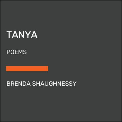 Tanya: Poems Audiobook, by Brenda Shaughnessy