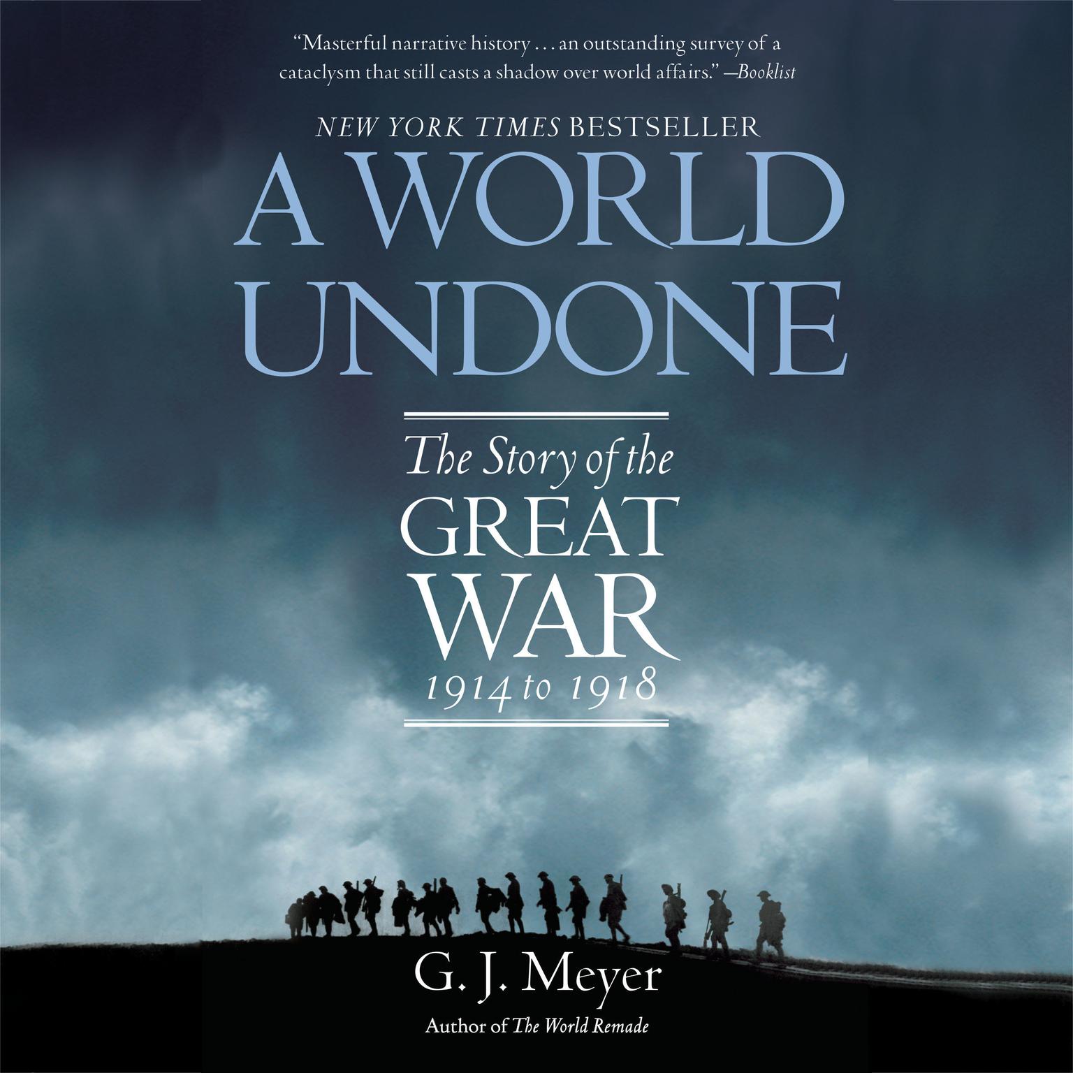 A World Undone: The Story of the Great War, 1914 to 1918 Audiobook, by G. J. Meyer