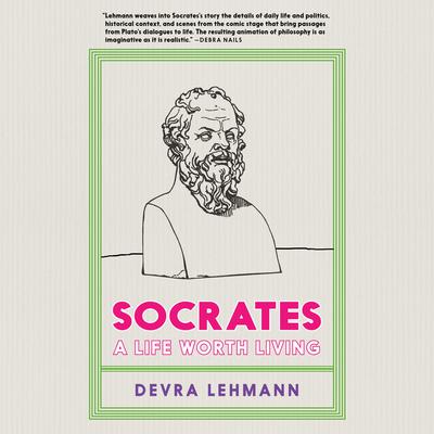 Socrates: A Life Worth Living Audiobook, by Devra Lehmann