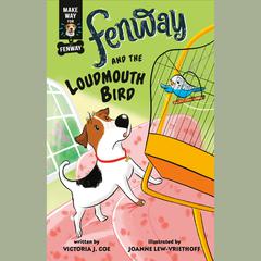 Fenway and The Loudmouth Bird Audiobook, by Victoria J. Coe
