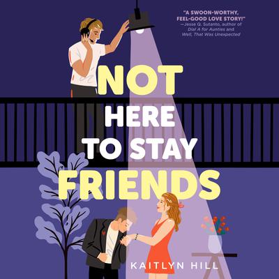 Not Here to Stay Friends Audiobook, by Kaitlyn Hill