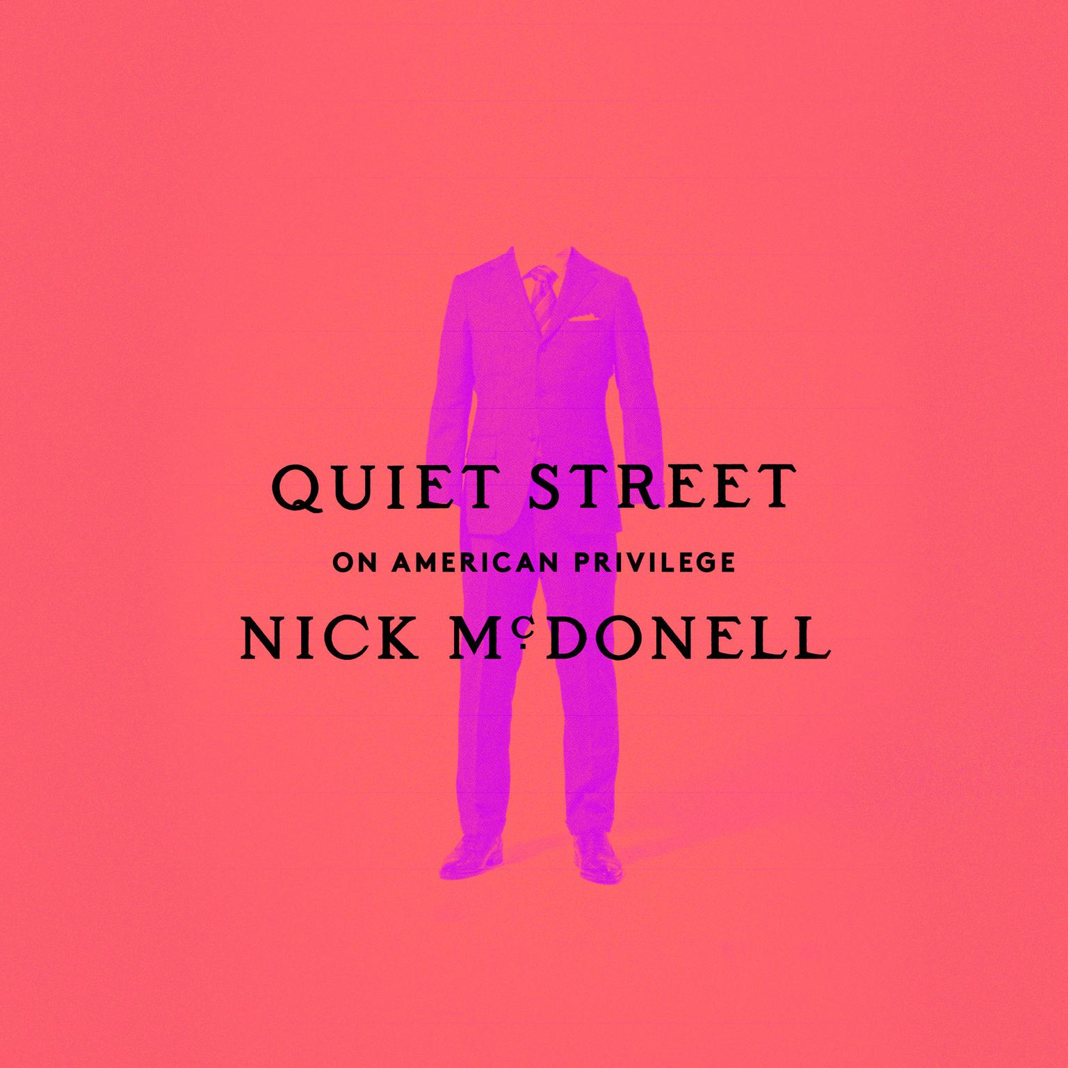 Quiet Street: On American Privilege Audiobook, by Nick McDonell