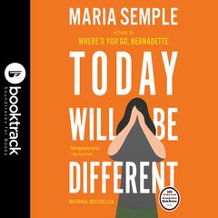 Today Will Be Different: Booktrack Edition: Booktrack Edition Audiobook, by Maria Semple