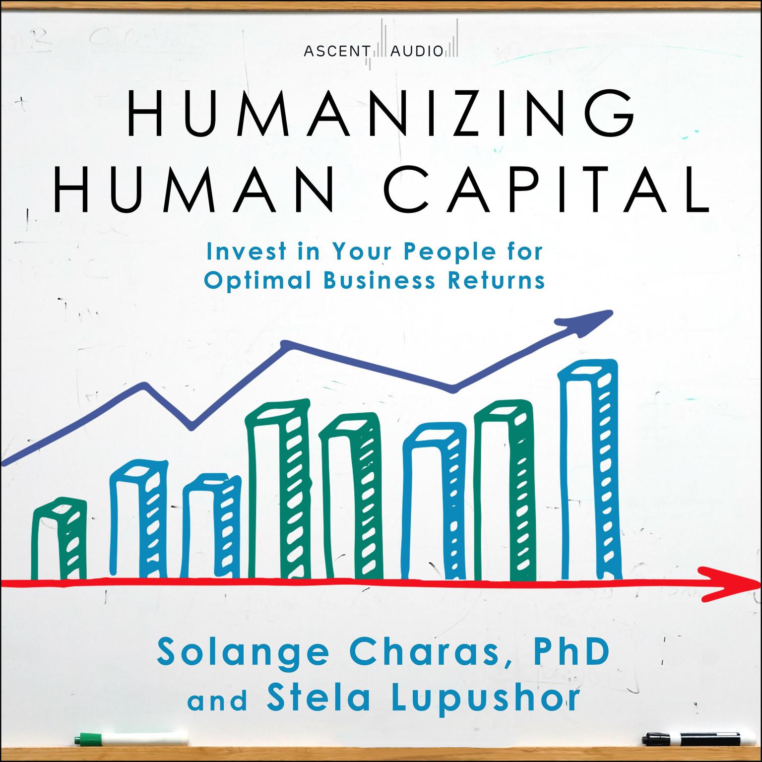 Humanizing Human Capital: Invest in Your People for Optimal Business Returns Audiobook, by Solange Charas