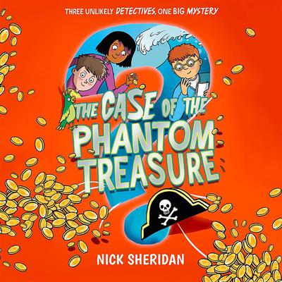 The Case of the Phantom Treasure Audiobook, by Nick Sheridan