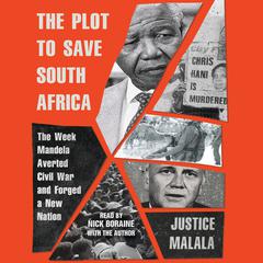 The Plot to Save South Africa: The Week Mandela Averted Civil War and Forged a New Nation Audiobook, by 